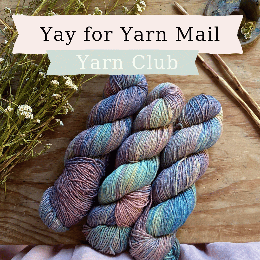 Yay for Yarn Mail! - Monthly Yarn Club
