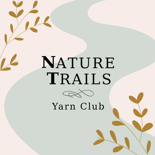 Nature Trails Yarn Club - Last chance for AUTUMN Spots!